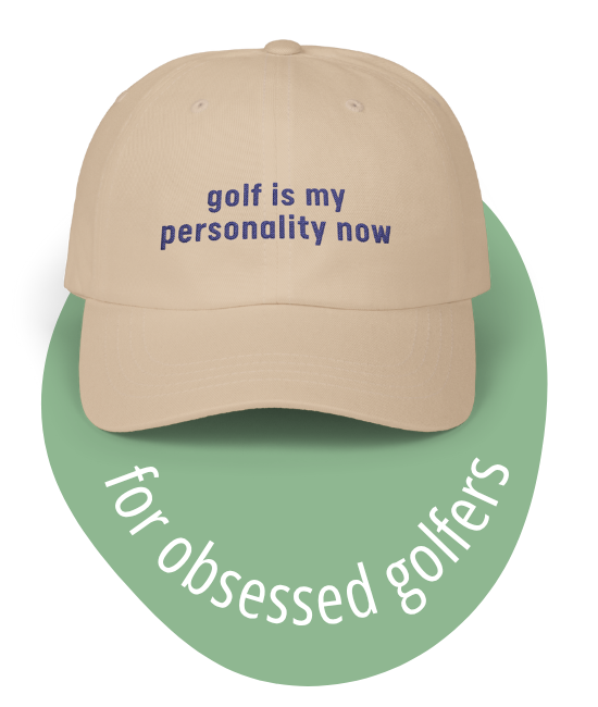 For Obsessed Golfers