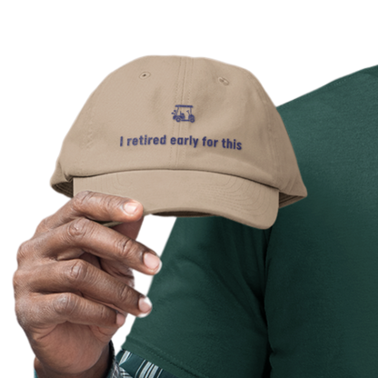 I Retired Early For This - Golf Cap by The Witty Golfer