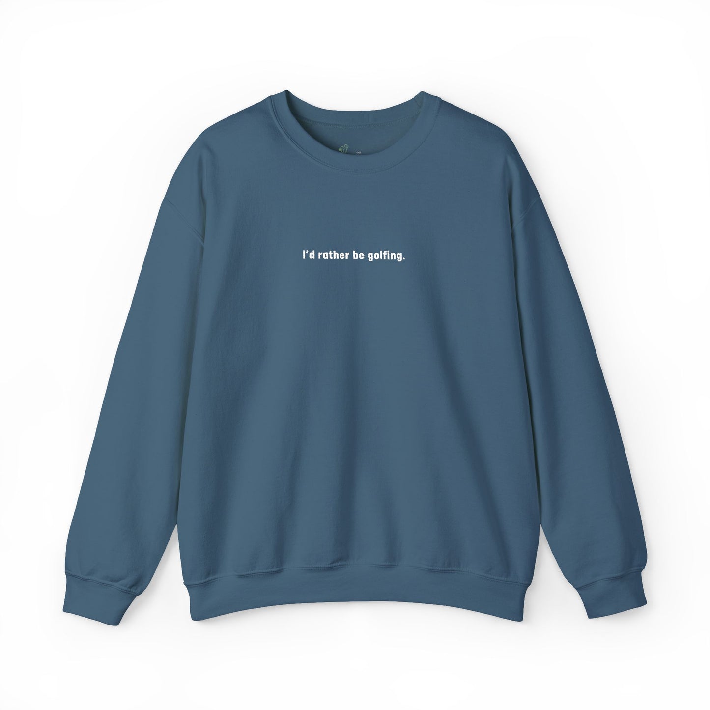 I'd rather be golfing Sweatshirt for Golfers
