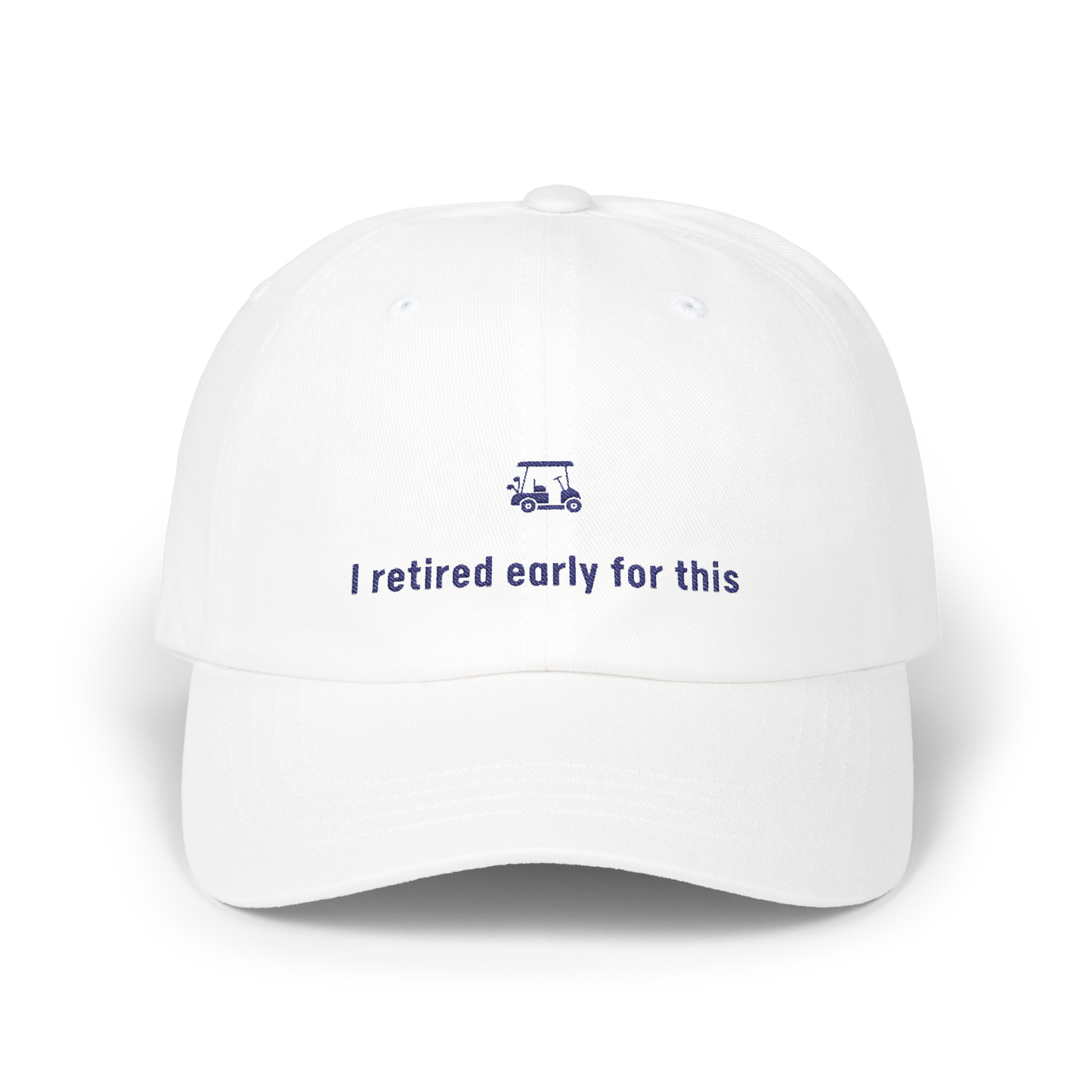 I Retired Early For This - Golf Cap by The Witty Golfer