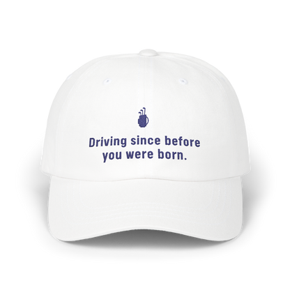 Driving Since Before You Were Born - Golf Cap by The Witty Golfer