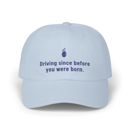 Driving Since Before You Were Born - Golf Cap by The Witty Golfer