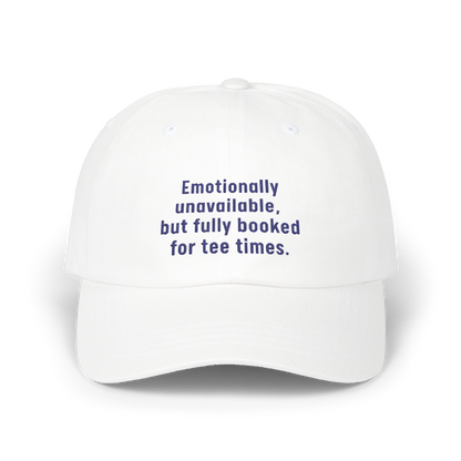 Emotionally Unavailable But Fully Booked For Tee Times - Golf Cap by The Witty Golfer