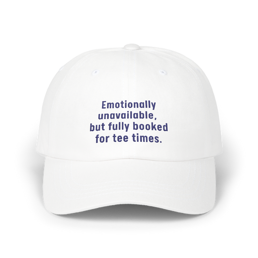 Emotionally Unavailable But Fully Booked For Tee Times - Golf Cap by The Witty Golfer