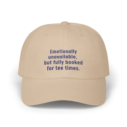 Emotionally Unavailable But Fully Booked For Tee Times - Golf Cap by The Witty Golfer