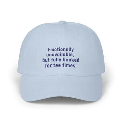 Emotionally Unavailable But Fully Booked For Tee Times - Golf Cap by The Witty Golfer