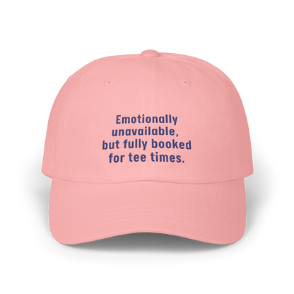 Emotionally Unavailable But Fully Booked For Tee Times - Golf Cap by The Witty Golfer