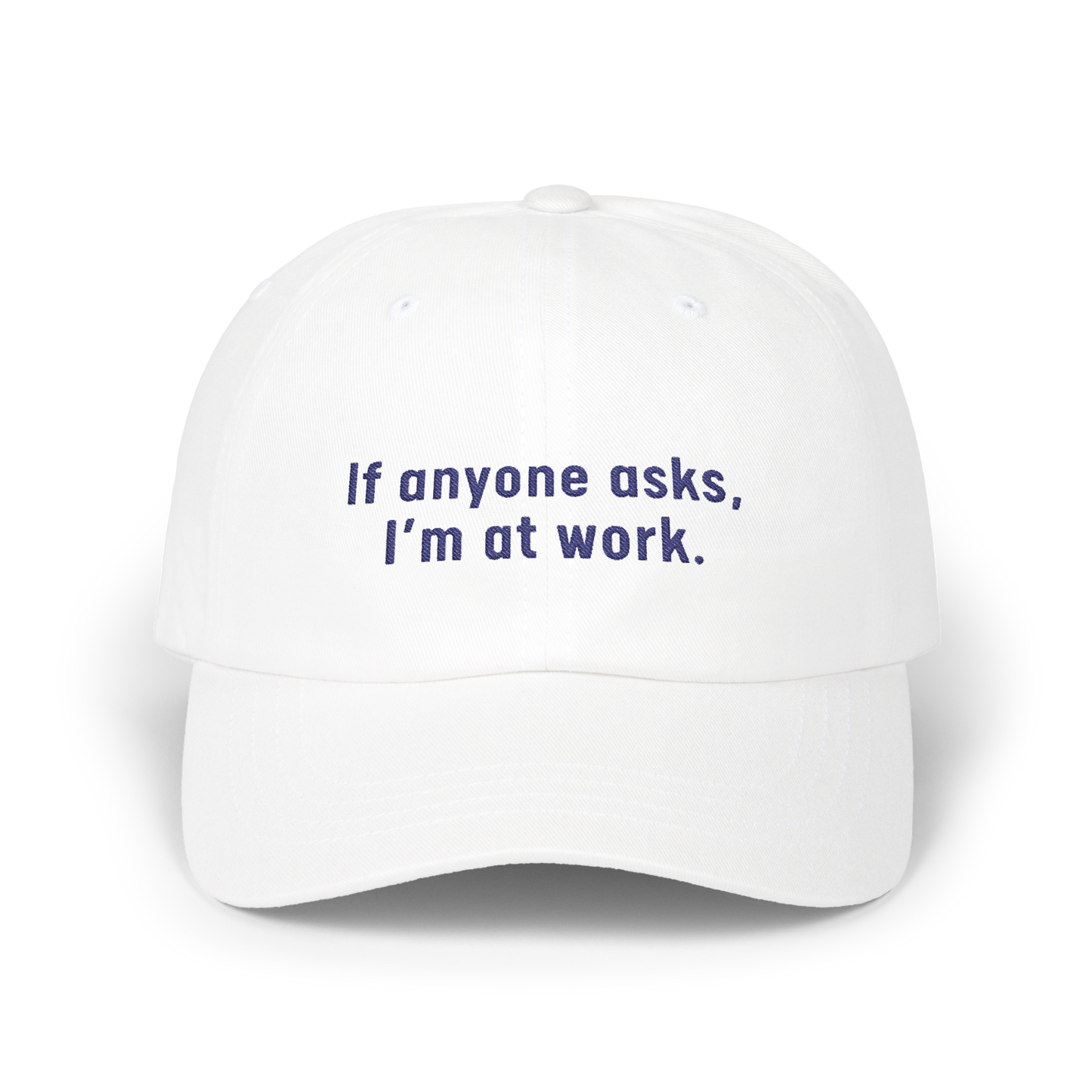 If Anyone Asks, I'm At Work - Golf Cap by The Witty Golfer